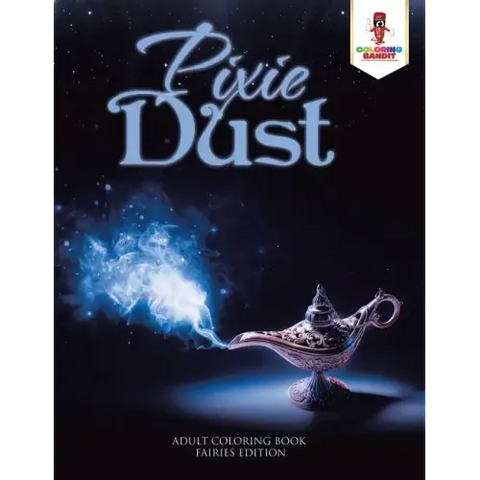 Pixie Dust: Adult Coloring Book Fairies Edition
