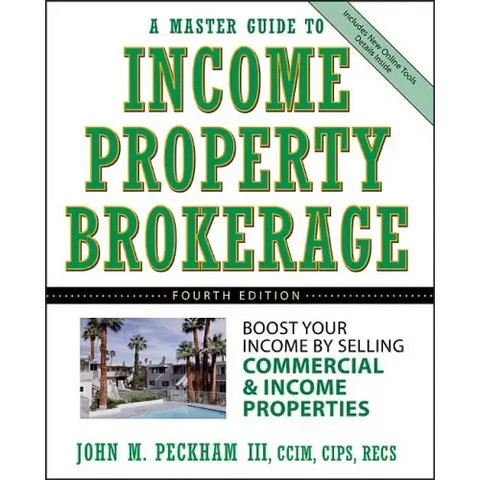 A Master Guide to Income Property Brokerage: Boost Your Income by Selling Commercial and Income Properties