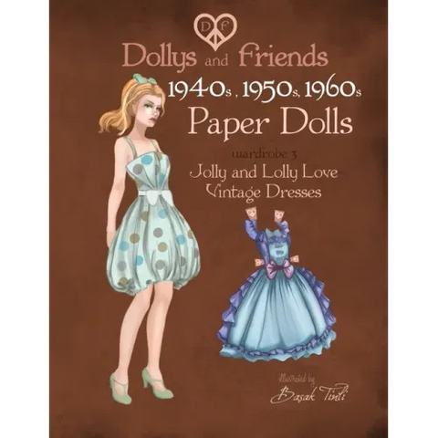 Dollys and Friends 1940s, 1950s, 1960s Paper Dolls: Wardrobe 3 Jolly and Lolly Love vintage dresses