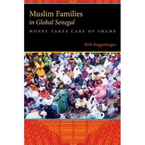 Muslim Families in Global Senegal: Money Takes Care of Shame