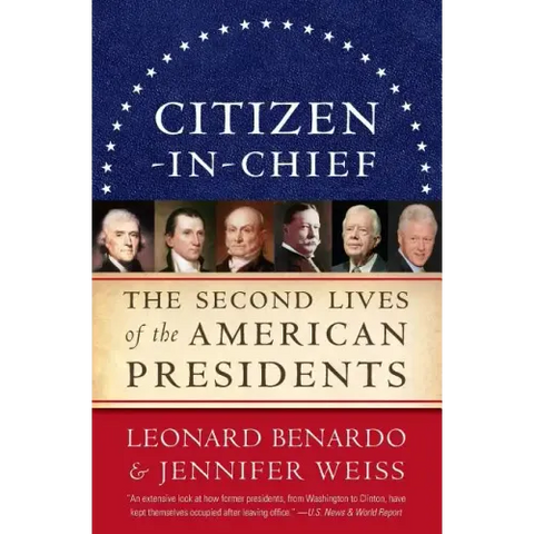 Citizen-In-Chief: The Second Lives of the American Presidents