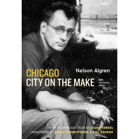 Chicago: City on the Make: Sixtieth Anniversary Edition