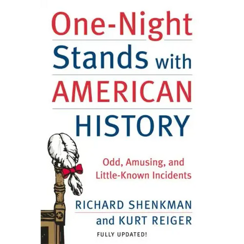 One-Night Stands with American History: Odd, Amusing, and Little-Known Incidents
