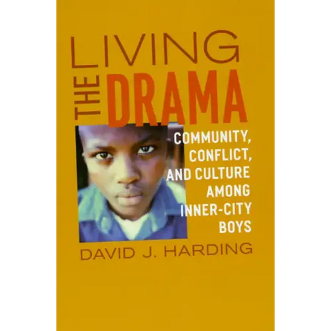 Living the Drama: Community, Conflict, and Culture among Inner-City Boys