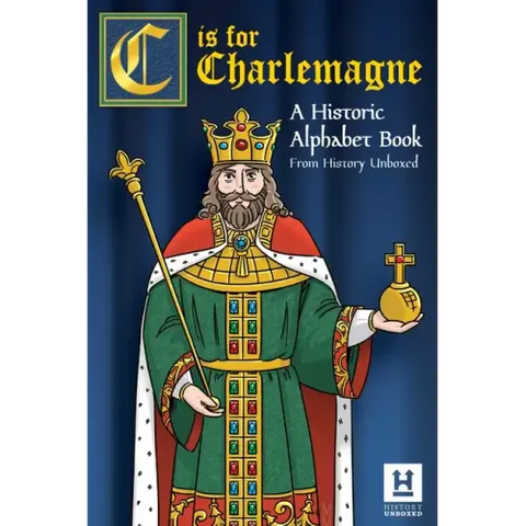 C is for Charlemagne: A Historic Alphabet Book