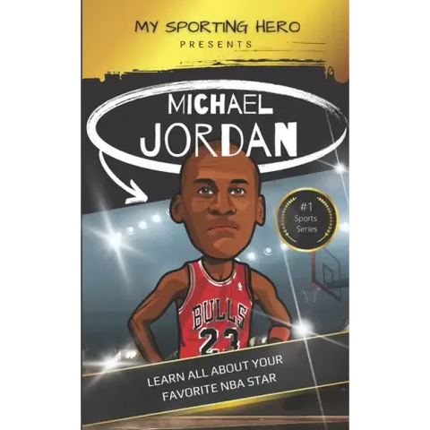 My Sporting Hero: Michael Jordan: Learn all about your favorite NBA star