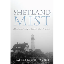Shetland Mist: A Shetland Family in the Methodist Movement
