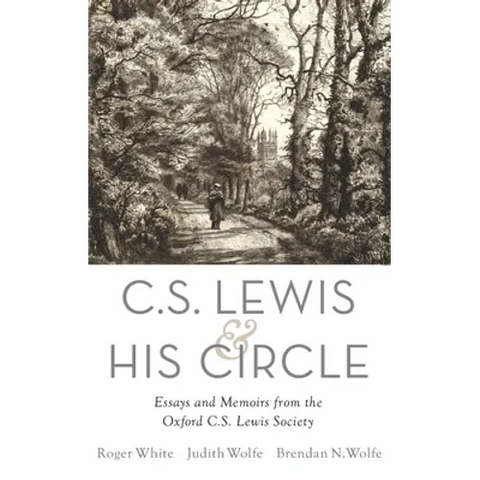 C. S. Lewis and His Circle: Essays and Memoirs from the Oxford C.S. Lewis Society