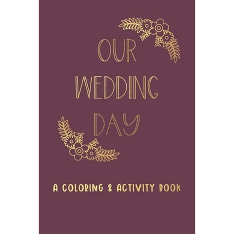 Our Wedding Day: A Coloring & Activity Book For Kids, Burgundy & Gold