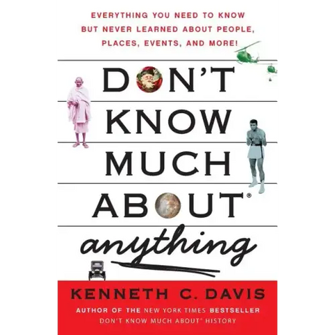 Don't Know Much About(r) Anything: Everything You Need to Know But Never Learned about People, Places, Events, and More!