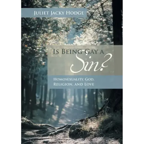 Is Being Gay a Sin?: Homosexuality, God, Religion, and Love
