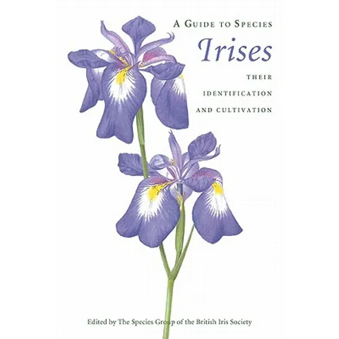 A Guide to Species Irises: Their Identification and Cultivation