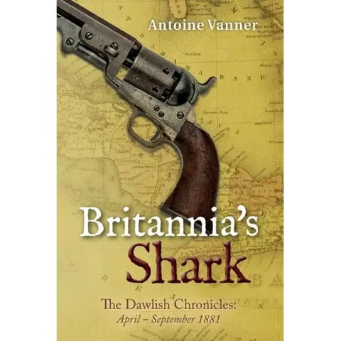 Britannia's Shark: The Dawlish Chronicles April - September 1881