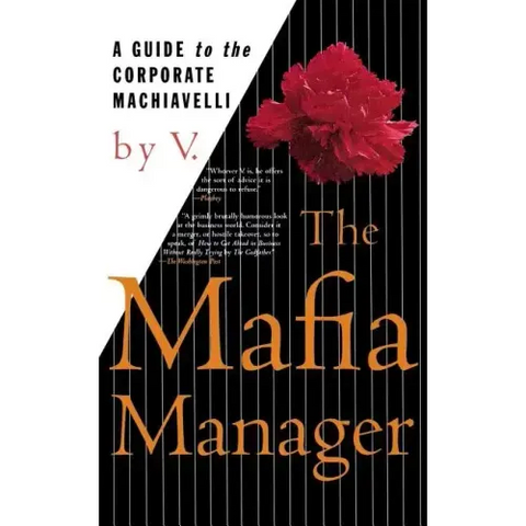 The Mafia Manager: A Guide to the Corporate Machiavelli