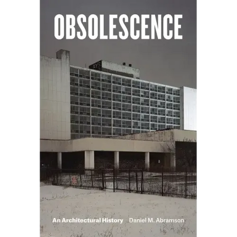 Obsolescence: An Architectural History