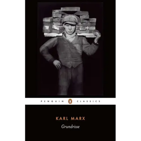 Grundrisse: Foundations of the Critique of Political Economy