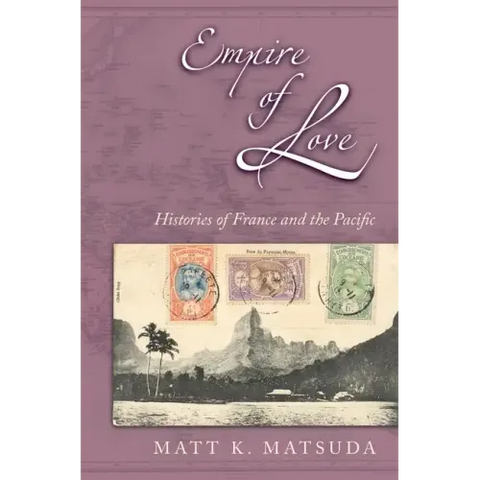 Empire of Love: Histories of France and the Pacific