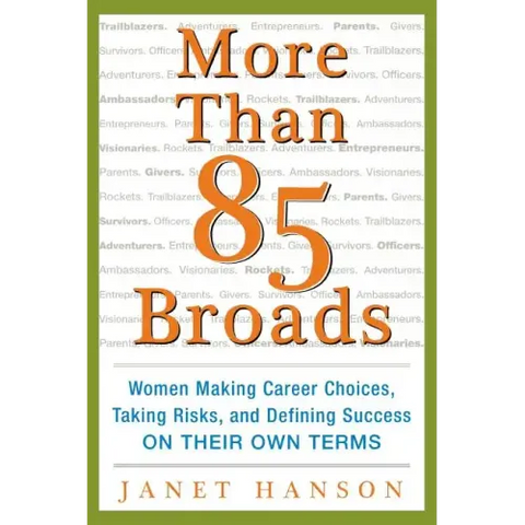 More Than 85 Broads: Women Making Career Choices, Taking Risks, and Defining Success - On Their Own Terms
