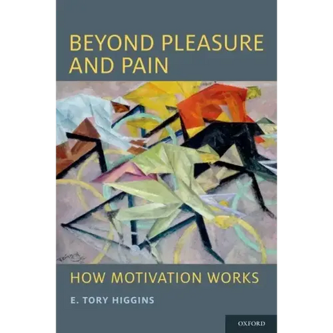 Beyond Pleasure and Pain: How Motivation Works