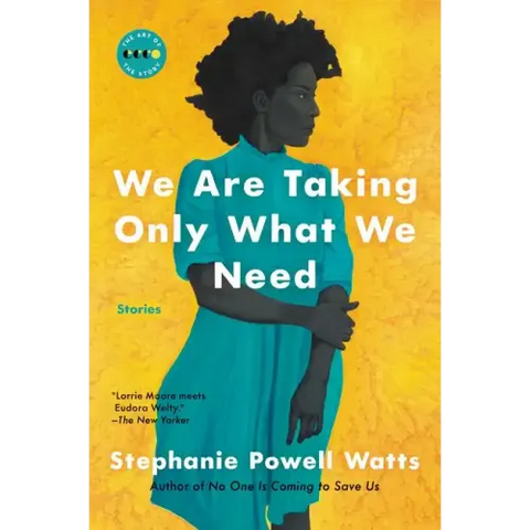 We Are Taking Only What We Need: Stories