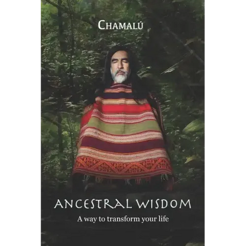Ancestral Wisdom: A Way To Transform Your Life...