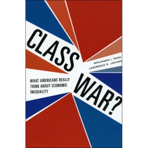 Class War?: What Americans Really Think about Economic Inequality