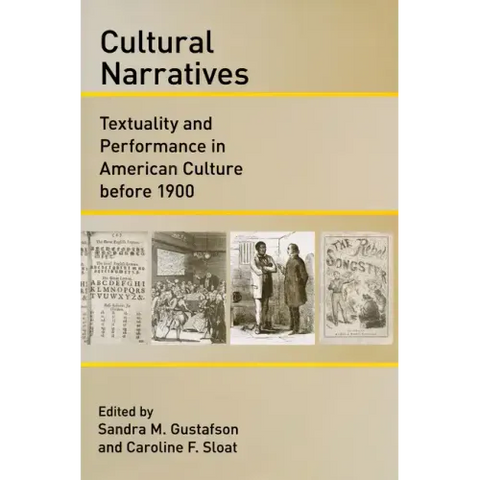 Cultural Narratives: Textuality and Performance in American Culture Before 1900