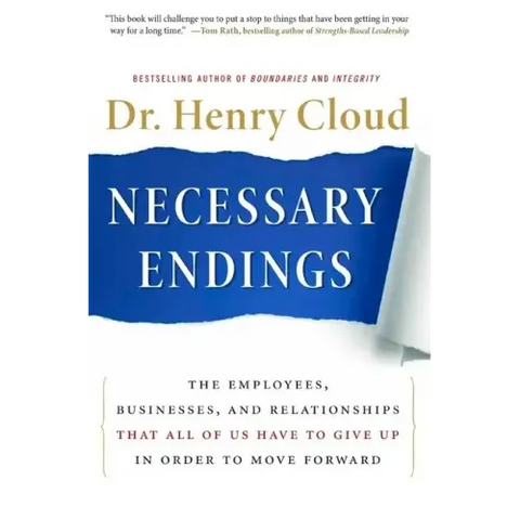 Necessary Endings: The Employees, Businesses, and Relationships That All of Us Have to Give Up in Order to Move Forward