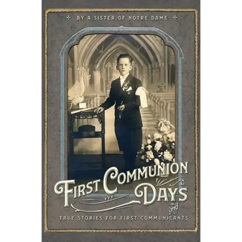 First Communion Days: and True Stories for First Communicants