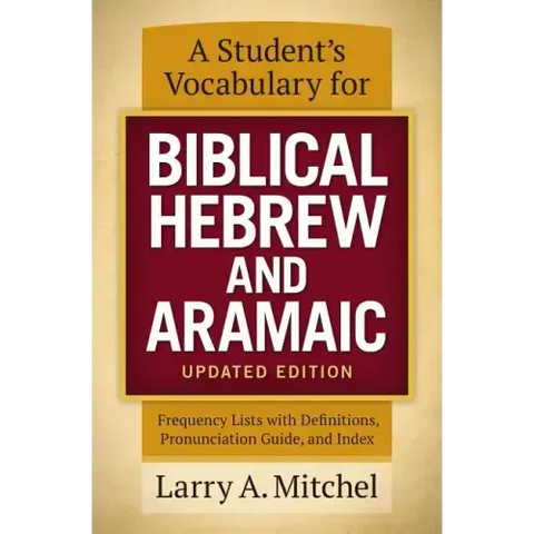 A Student's Vocabulary for Biblical Hebrew and Aramaic, Updated Edition: Frequency Lists with Definitions, Pronunciation Guide, and Index