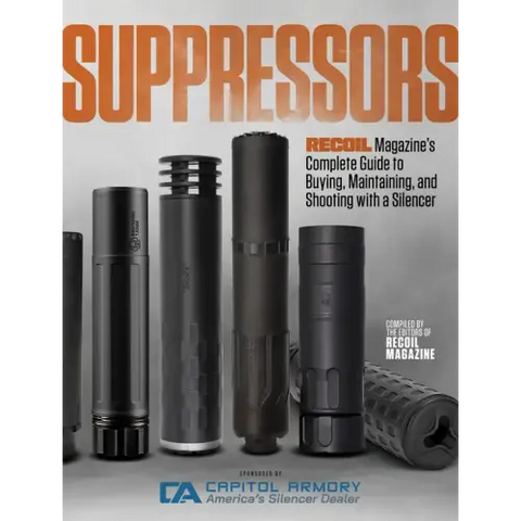 Suppressors: Recoil Magazine's Complete Guide to Buying, Maintaining, and Shooting with a Silencer