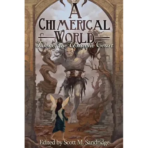A Chimerical World: Tales of the Unseelie Court