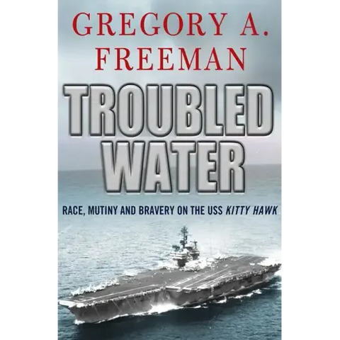 Troubled Water: Race, Mutiny, and Bravery on the USS Kitty Hawk