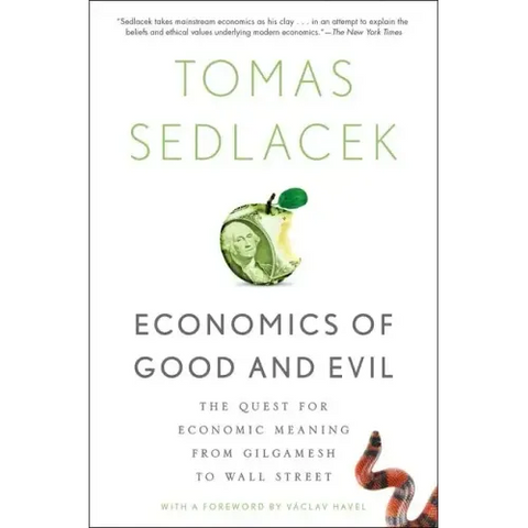 Economics of Good and Evil: The Quest for Economic Meaning from Gilgamesh to Wall Street
