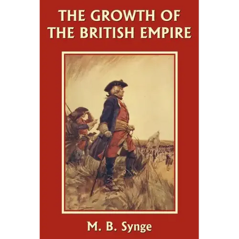 The Growth of the British Empire (Yesterday's Classics)