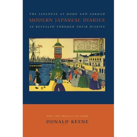 Modern Japanese Diaries: The Japanese at Home and Abroad as Revealed Through Their Diaries