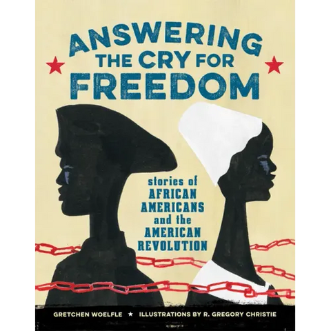 Answering the Cry for Freedom: Stories of African Americans and the American Revolution
