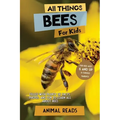 All Things Bees For Kids: Filled With Plenty of Facts, Photos, and Fun to Learn all About Bees