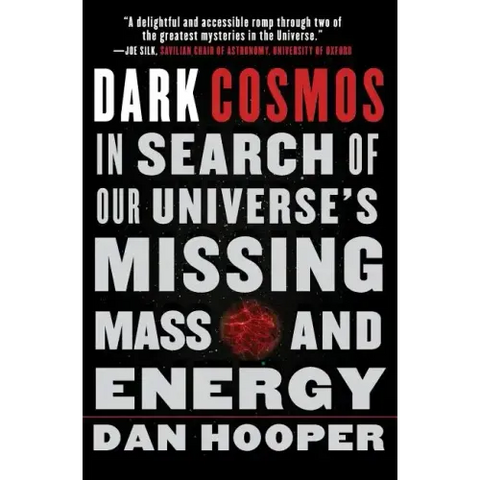Dark Cosmos: In Search of Our Universe's Missing Mass and Energy