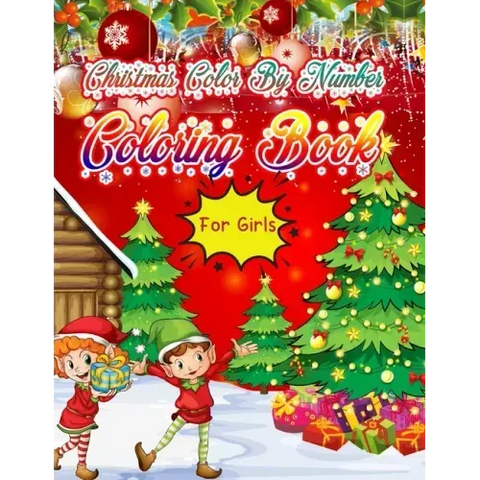 Christmas Color By Number Coloring Book for girls: Christmas Coloring Book for Kids Fun Children's Christmas Gift or Present for Toddlers & Kids - 50