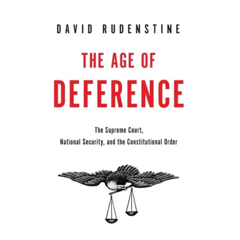 Age of Deference: The Supreme Court, National Security, and the Constitutional Order