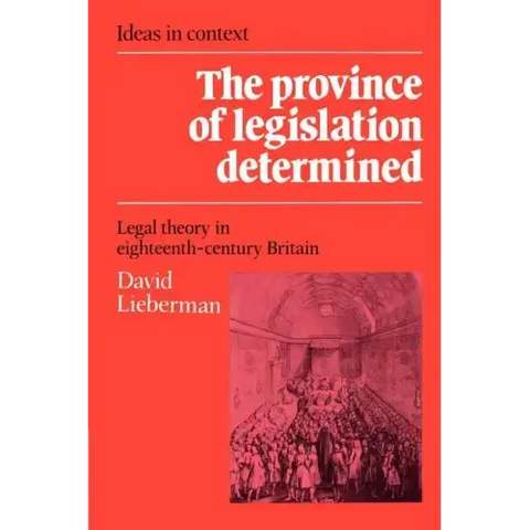 The Province of Legislation Determined: Legal Theory in Eighteenth-Century Britain