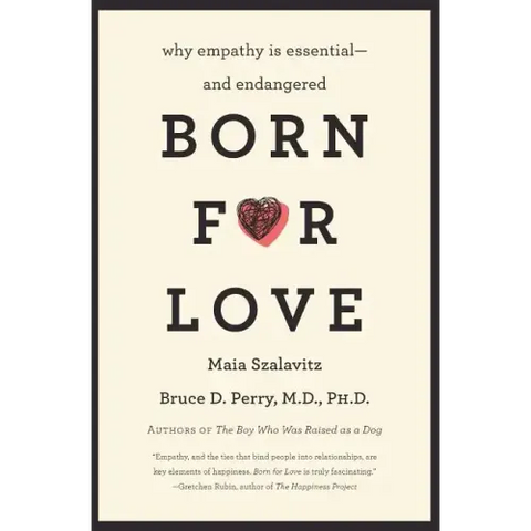 Born for Love: Why Empathy Is Essential--And Endangered