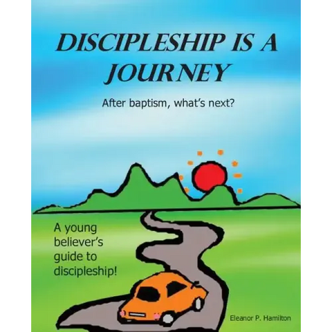 Discipleship Is a Journey: After baptism, what's next?