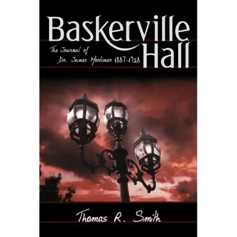 Baskerville Hall: The Journal of Dr. James Mortimer 1887-1928