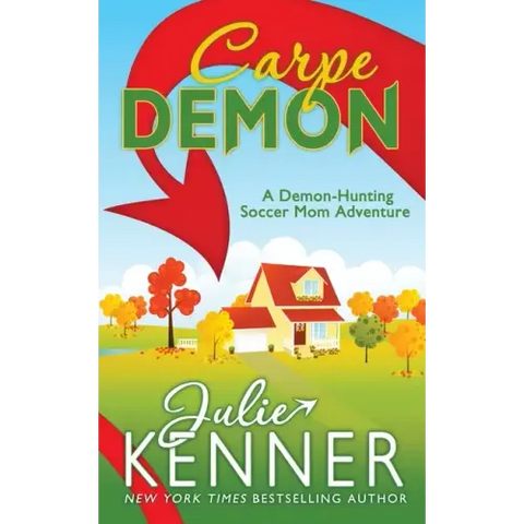 Carpe Demon: Adventures of a Demon-Hunting Soccer Mom