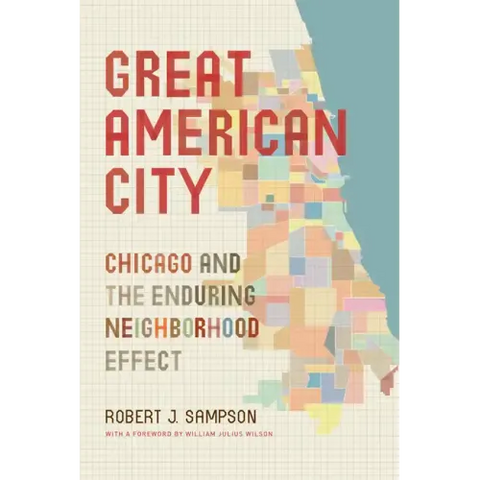 Great American City: Chicago and the Enduring Neighborhood Effect