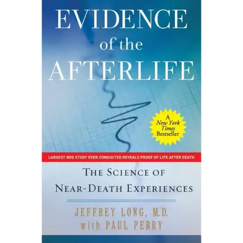 Evidence of the Afterlife: The Science of Near-Death Experiences