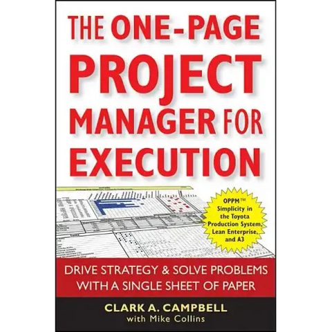 The One-Page Project Manager for Execution: Drive Strategy and Solve Problems with a Single Sheet of Paper