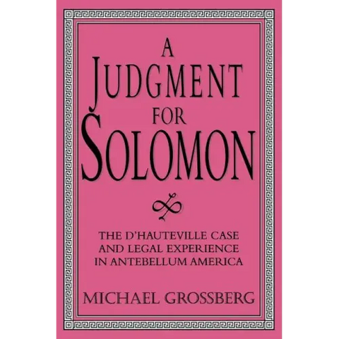 A Judgment for Solomon: The d'Hauteville Case and Legal Experience in Antebellum America